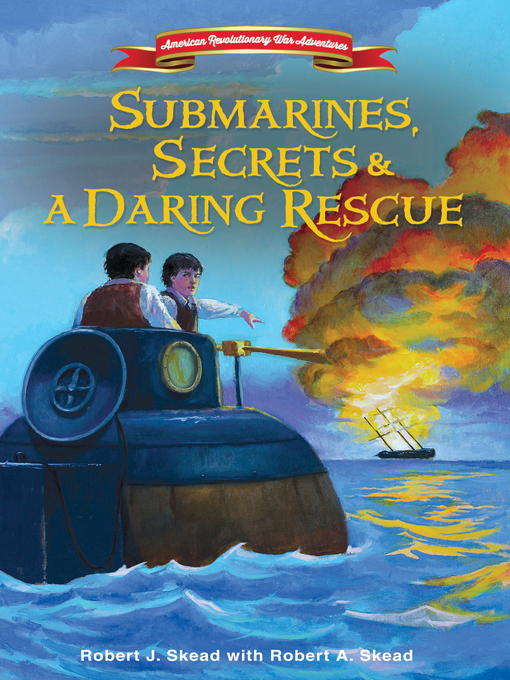 Title details for Submarines, Secrets and a Daring Rescue by Robert J. Skead - Available